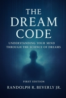 The Dream Code: Understanding Your Mind Through the Science of Dreams B0G6TLYJ9H Book Cover