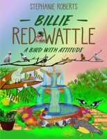 Billie Red Wattle: A Bird with Attitude 0648536319 Book Cover