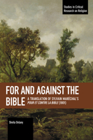 For and Against the Bible: A Translation of Sylvain Maréchal’s Pour et Contre la Bible (1801) (Studies in Critical Research on Religion) 1642594261 Book Cover
