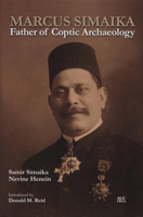 Marcus Simaika Pasha: Father of Coptic Archaeology 9774168232 Book Cover
