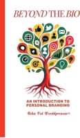 Beyond the Bio: An Introduction to Personal Branding B0FBNQKZLS Book Cover