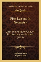 First Lessons in Geometry Upon the Model of Colburn's First Lessons in Arithmetic 1164646567 Book Cover