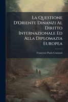 La Questione D'Oriente Dinanzi Al Diritto Internazionale Ed Alla Diplomazia Europea 1141784343 Book Cover