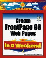 Create Frontpage 98 Web Pages in a Weekend (In a Weekend) 0761513485 Book Cover