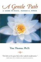 A Gentle Path: A Guide to Peace, Passion & Power 0595311814 Book Cover