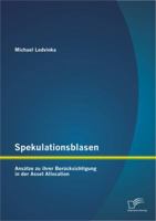 Spekulationsblasen: Ansätze zu ihrer Berücksichtigung in der Asset Allocation 3842899521 Book Cover