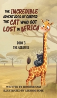 The Incredible Adventures of Casper the Cat Who Got Lost in Africa: Book 3: The Giraffes 1923356127 Book Cover