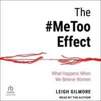 The #Metoo Effect: What Happens When We Believe Women B0CW54Z7CS Book Cover