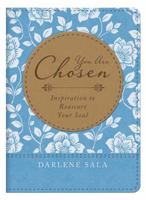 You Are Chosen: Inspiration to Reassure Your Soul 1683224523 Book Cover