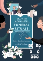 Crafting Meaningful Funeral Rituals 1785923897 Book Cover