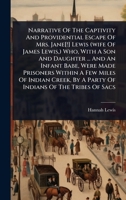 Narrative Of The Captivity And Providential Escape Of Mrs. Jane[!] Lewis (wife Of James Lewis, ) Who, With A Son And Daughter ... And An Infant Babe, ... By A Party Of Indians Of The Tribes Of Sacs 1024892263 Book Cover