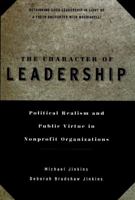 The Character of Leadership: Political Realism and Public Virtue in Nonprofit Organizations 0787941204 Book Cover