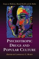 Psychotropic Drugs And Popular Culture: Essays on Medicine, Mental Health And the Media 078642513X Book Cover