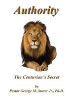 Authority - The Centurion's Secret: Authority - The Centurion's Secret 1983981532 Book Cover