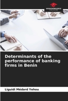 Determinants of the performance of banking firms in Benin 6206030687 Book Cover