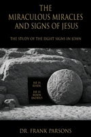 Miraculous Miracles and Signs of Jesus : The Study of the Eight Signs in John 1970730862 Book Cover