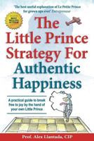 The Little Prince Strategy For Authentic Happiness: A practical guide to break free to joy by the hand of your own Little Prince (Paths) 1974280586 Book Cover