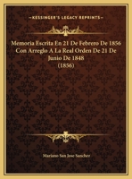 Memoria Escrita En 21 De Febrero De 1856 Con Arreglo A La Real Orden De 21 De Junio De 1848 (1856) 1162419873 Book Cover