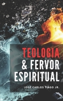 Teologia E Fervor Espiritual B09DMW589N Book Cover