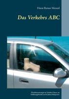 Das Verkehrs ABC: ?berlebensstrategie im Verkehrs Chaos, ein Erfahrungsbericht aus 62 Jahren Fahrpraxis. 3752825057 Book Cover