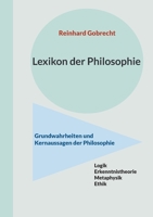 Lexikon der Philosophie: Grundwahrheiten und Kernaussagen der Philosophie (German Edition) 3757860004 Book Cover