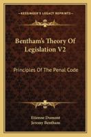 Bentham's Theory Of Legislation V2: Principles Of The Penal Code 1163109169 Book Cover