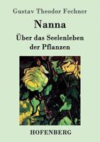 Nanna, Oder, Ueber Das Seelenleben Der Pflanzen Von Gustav Theodor Fechner: 1848 1372979530 Book Cover