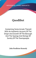 Quodlibet: Containing Some Annals Thereof .. 1275687202 Book Cover