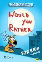 Would You Rather?: Game Book for Kids and Family - 250+ Questions - Vol.1 1801328692 Book Cover