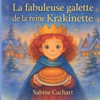 La fabuleuse galette de la Reine Krakinette B0G4GQMYJX Book Cover