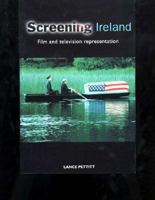 Screening Ireland: Film and Television Representation 071905270X Book Cover