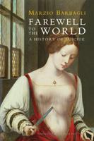 Farewell to the World: A History of Suicide 0745662455 Book Cover