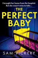 The Perfect Baby: A dark and gripping page-turner full of jaw-dropping secrets 1835258581 Book Cover