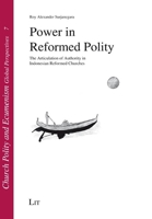 Power in Reformed Polity: The Articulation of Authority in Indonesian Reformed Churches 3643913354 Book Cover