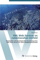 XML Web Services im redaktionellen Umfeld: Konzeption und prototypische Umsetzung eines XML Web Service für einen Redaktionsleitstand 3639435516 Book Cover