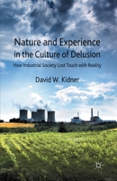 Nature and Experience in the Culture of Delusion: How Industrial Society Lost Touch with Reality 0230308481 Book Cover