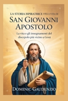 LA STORIA ISPIRATRICE DELLA VITA DI SAN GIOVANNI APOSTOLO (DOMINIC CATHOLIC BOOKS) (Italian Edition) B0GPCKRZ78 Book Cover