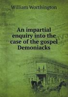 An Impartial Enquiry Into the Case of the Gospel Demoniacks 333728468X Book Cover