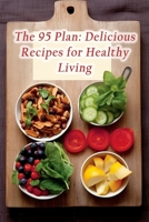 The 95 Plan: Delicious Recipes for Healthy Living B0CHKTLY6D Book Cover