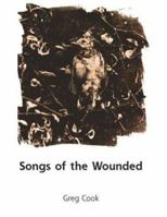 Songs of the Wounded: New and Selected Poems 0887533892 Book Cover