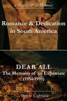 Romance & Dedication in South America / DEAR ALL: The Memoirs of an Expatriate (1934-1995) – a Novel & a Memoir 1791669387 Book Cover