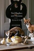 Ted Hughes and Trauma: Burning the Foxes 1137557915 Book Cover
