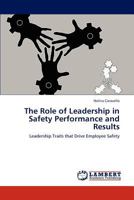 The Role of Leadership in Safety Performance and Results: Leadership Traits that Drive Employee Safety 3659160148 Book Cover