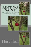 Ain't No Saint: More Poems for Pastors and Their People (Poetry Series Book 2) 1522991204 Book Cover