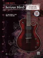 Glenn Riley's Serious Shred -- Essential Techniques: Get Your Fingers to Play What's in Your Head, Book & DVD 073908609X Book Cover