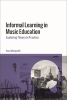 Informal Learning in Music Education: Exploring Theory in Practice 1350426792 Book Cover