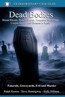 Dead Bodies: Corpse secrets, the bizarre and more (Extraordinary Case Files) B0F17QR9B2 Book Cover