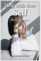 Help with Your Self: What You Need to Know B0FX3BX5QY Book Cover