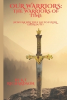 Our Warriors: The Warriors Of Time B0DXBLTQ98 Book Cover