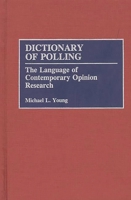 Dictionary of Polling: The Language of Contemporary Opinion Research 031327598X Book Cover